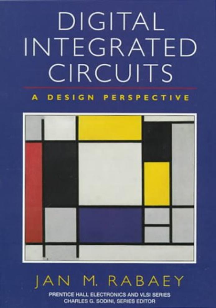 Digital integrated circuits : a design perspective by Jan M Rabaey; Anantha P Chandrakasan; Borivoje Nikolić Assistant Professor
