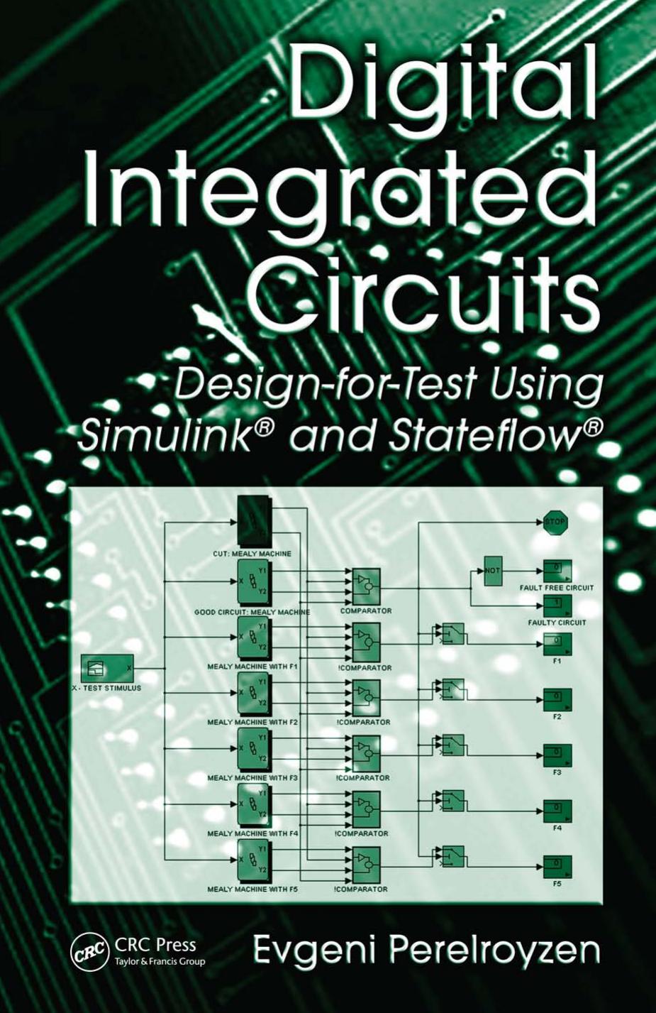 Digital integrated circuits : design-for-test using Simulink and Stateflow by Perelroyzen Evgeni