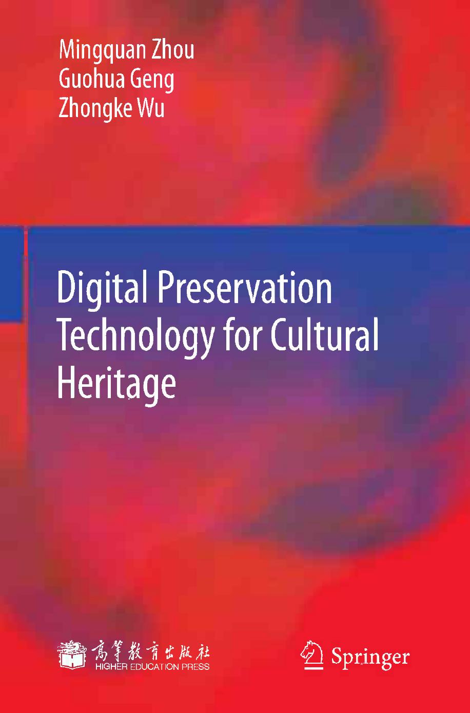 Digital preservation technology for cultural heritage by Mingquan Zhou Guohua Geng Zhongke Wu (auth.)