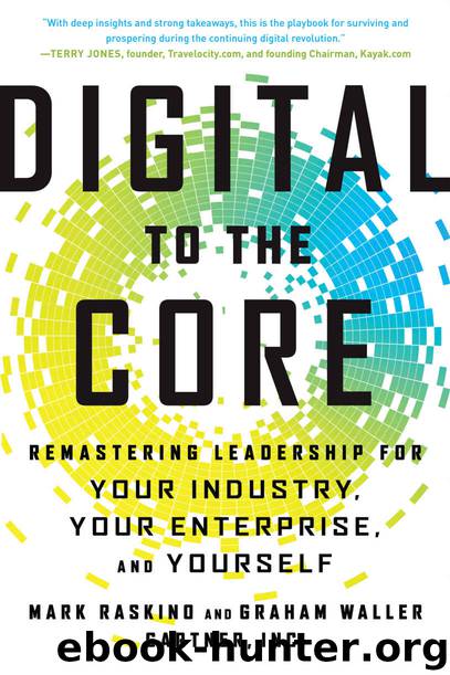 Digital to the Core: Remastering Leadership for Your Industry, Your Enterprise, and Yourself by Mark Raskino & Graham Waller