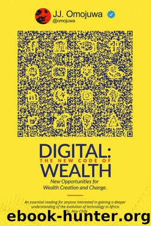 Digital: The New Code of Wealth: New opportunities for wealth creation and change by Omojuwa Joshua J