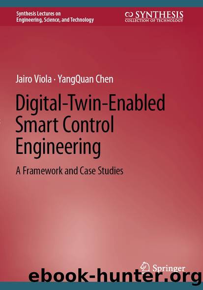 Digital-Twin-Enabled Smart Control Engineering by Jairo Viola & YangQuan Chen