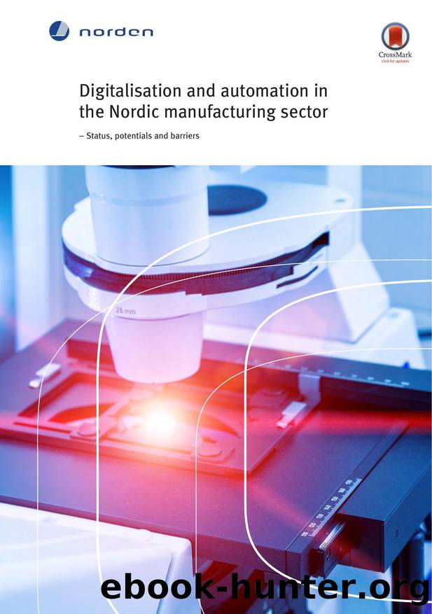 Digitalisation and automation in the Nordic manufacturing sector : â Status, potentials and barriers by Nordic Council of Ministers