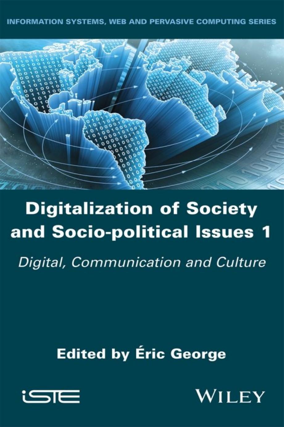 Digitalization Of Society And Socio-Political Issues 1: Digital, Communication And Culture by Éric George