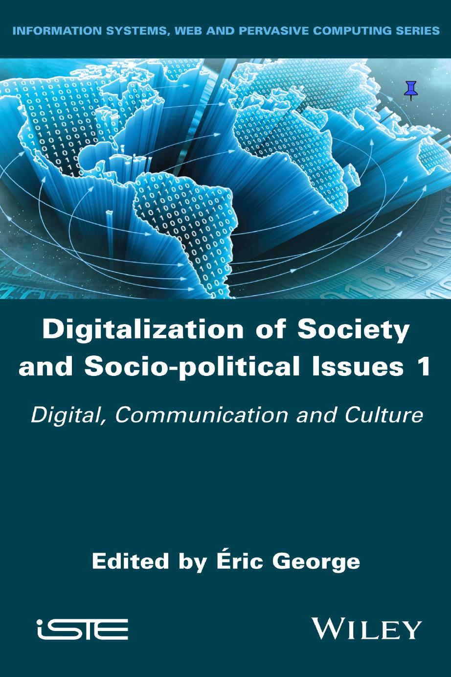 Digitalization of Society and Socio-Political, Issues 1: Digital, Communication and Culture by George Eric(Editor)