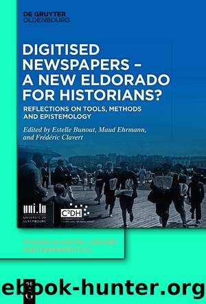 Digitised Newspapers â A New Eldorado for Historians? by Estelle Bunout Maud Ehrmann Frédéric Clavert