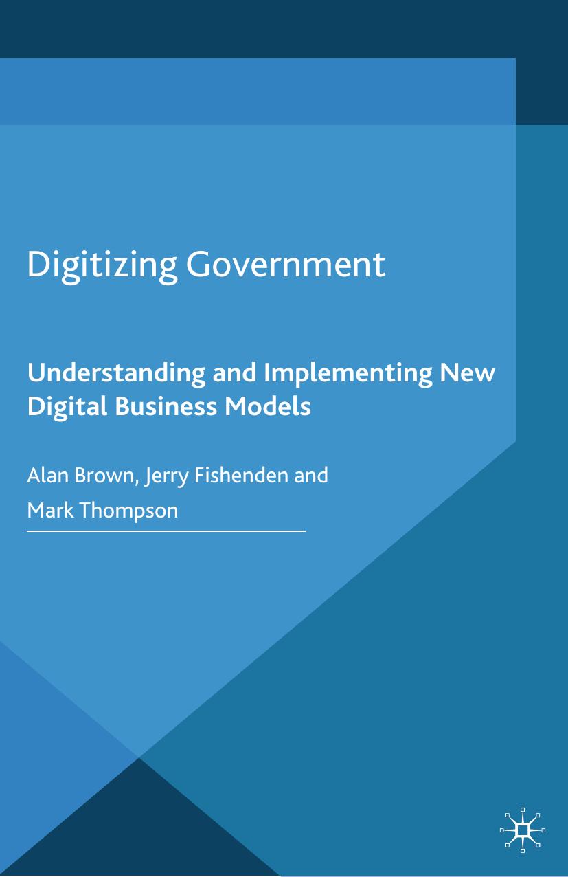 Digitizing Government: Understanding and Implementing New Digital Business Models by Alan Brown Jerry Fishenden Mark Thompson (auth.)