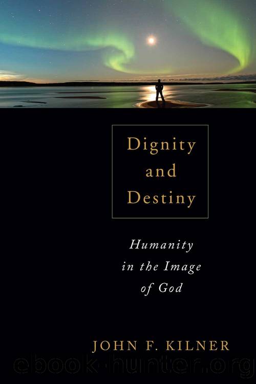 Dignity and Destiny by John F. Kilner