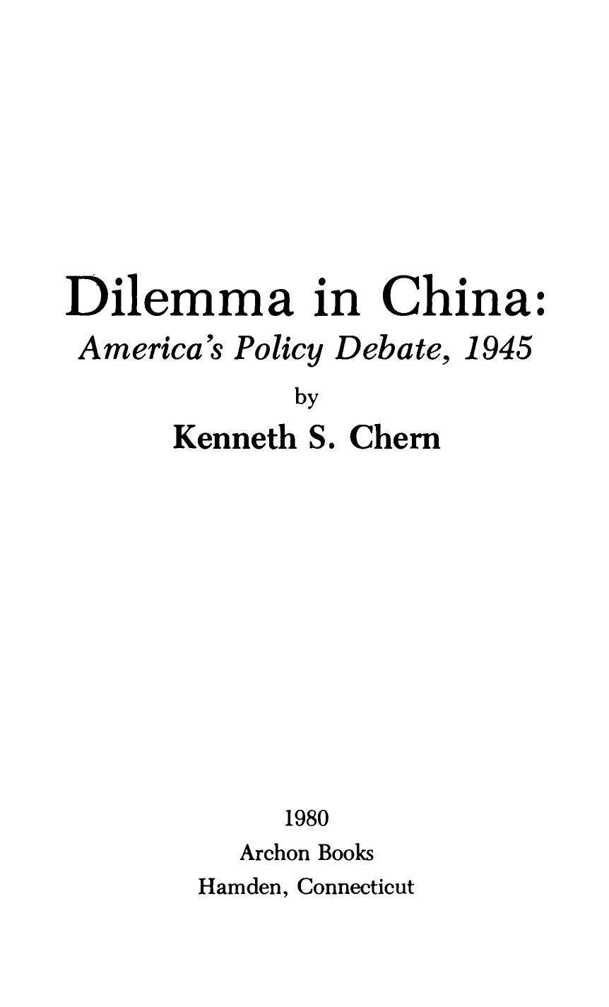 Dilemma In China: America's Policy Debate, 1945 by Kenneth S. Chern