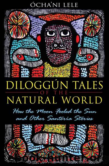 DiloggÃºn Tales of the Natural World: How the Moon Fooled the Sun and Other Santeria Stories by Ocha'ni Lele