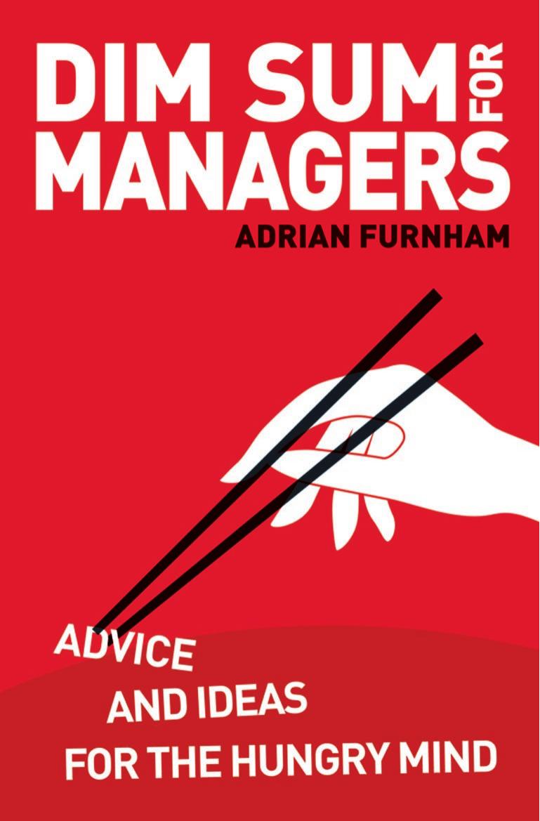 Dim Sum for Managers: Advice and Ideas for the Hungry Mind by Adrian Furnham