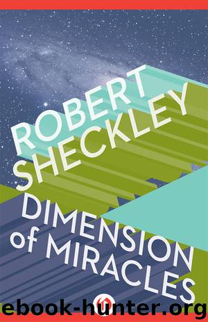 Dimension of Miracles by Robert Sheckley