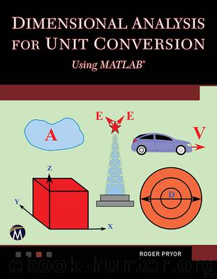 Dimensional Analysis for Unit Conversion Using Matlab® by Roger W. Pryor