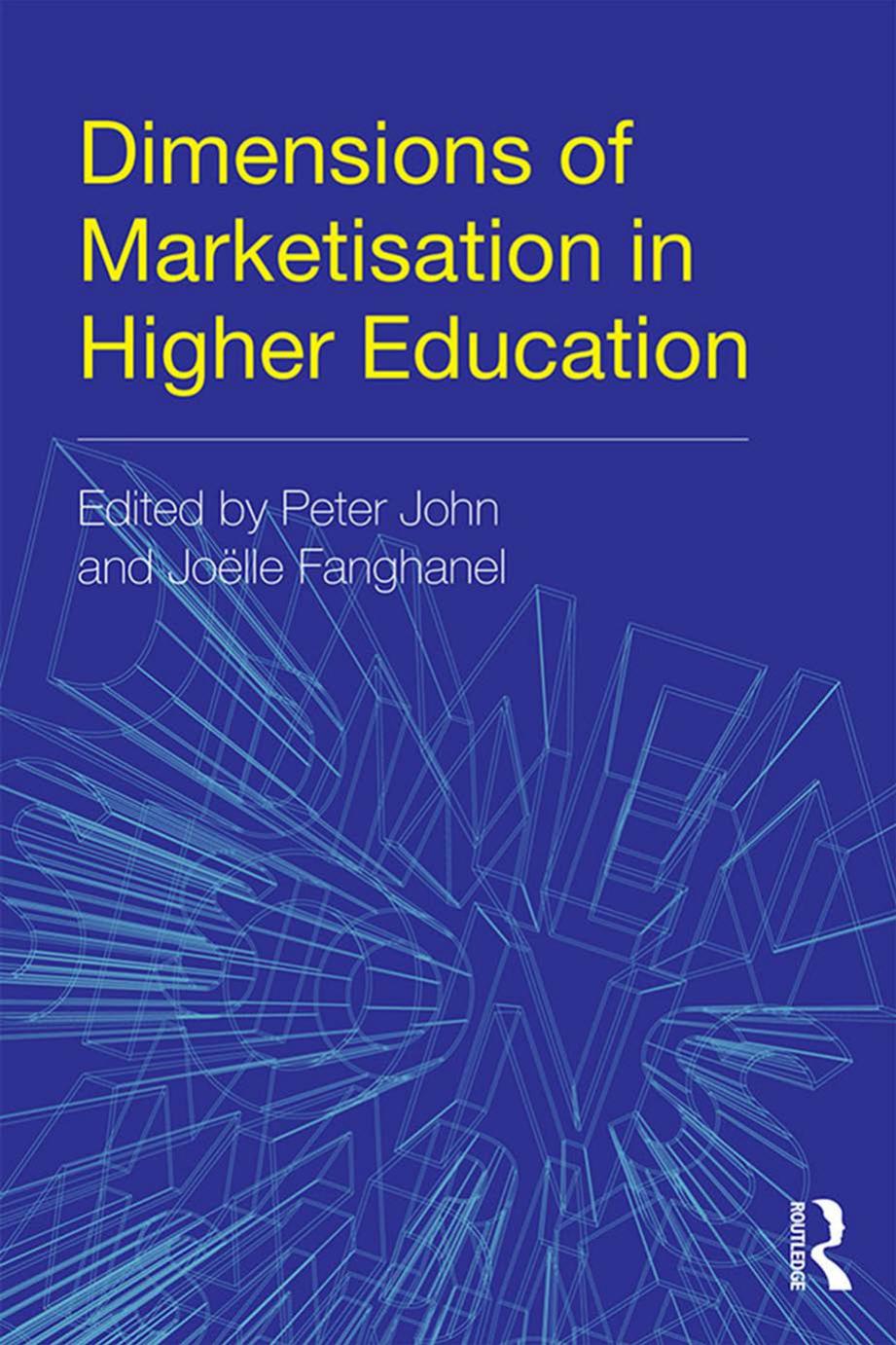 Dimensions of Marketisation in Higher Education by Peter John (editor) Joёlle Fanghanel (editor)