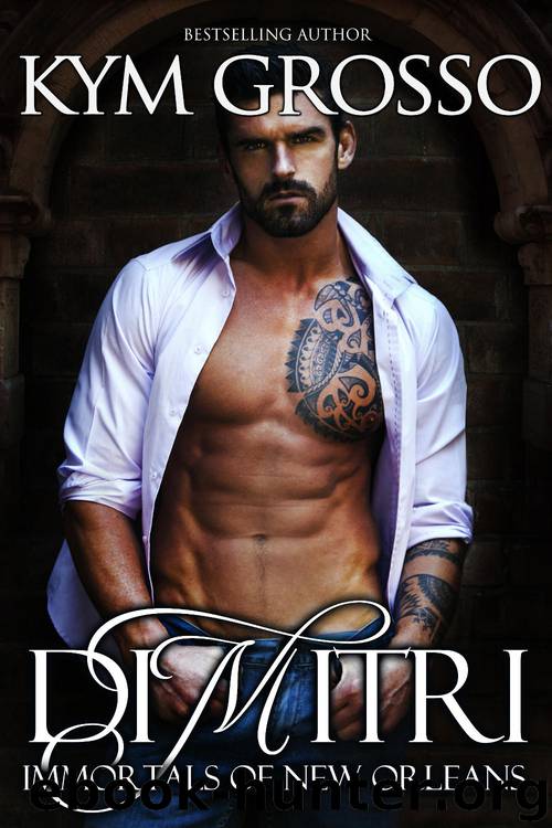 Dimitri (Immortals of New Orleans, Book 6) by Kym Grosso