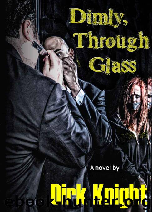 Dimly, Through Glass by Knight Dirk