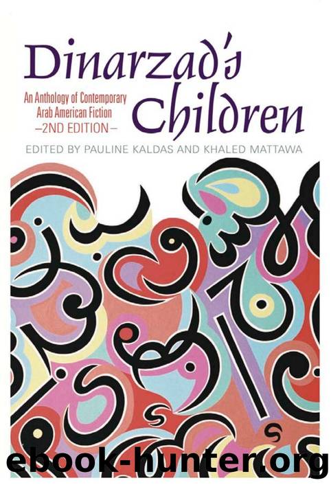 Dinarzad's Children : An Anthology of Contemporary Arab American Fiction by Pauline Kaldas; Khaled Mattawa