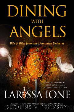 Dining with Angels: Bits & Bites from the Demonica Universe by Larissa Ione & Suzanne M. Johnson