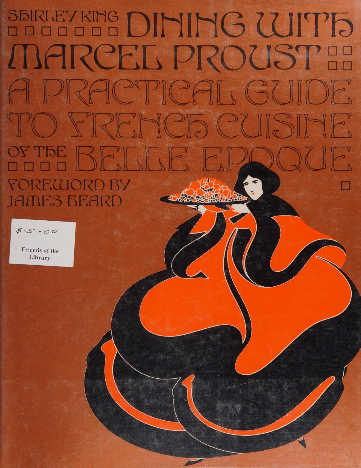 Dining with Marcel Proust - A Practical Guide to French Cuisine of the Belle Epoque by Shirley King