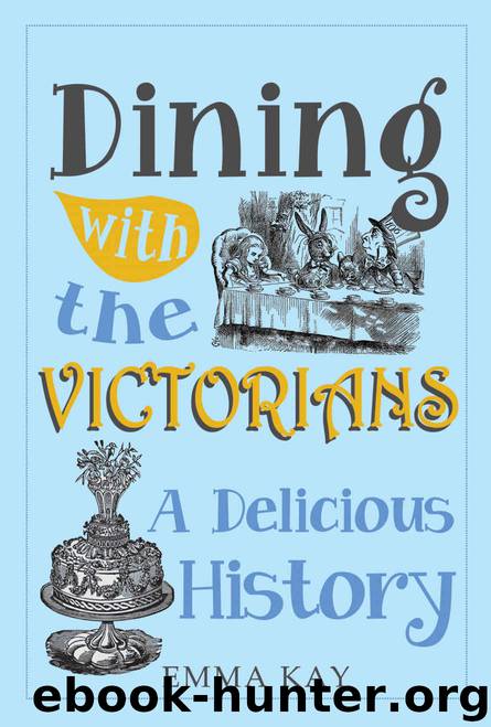 Dining with the Victorians: A Delicious History by Kay Emma