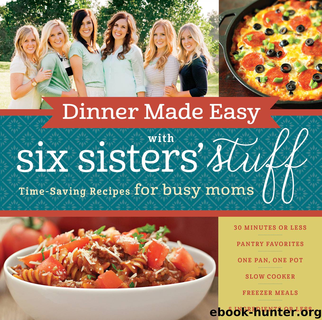 Dinner Made Easy with Six Sisters' Stuff by Six Sisters