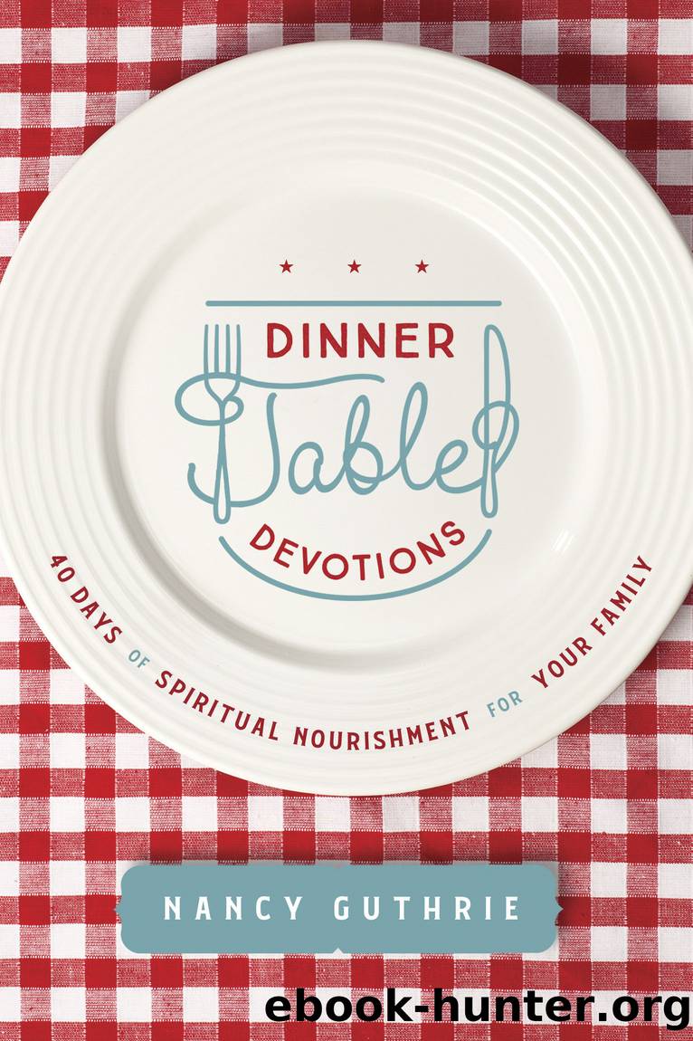Dinner Table Devotions by Nancy Guthrie