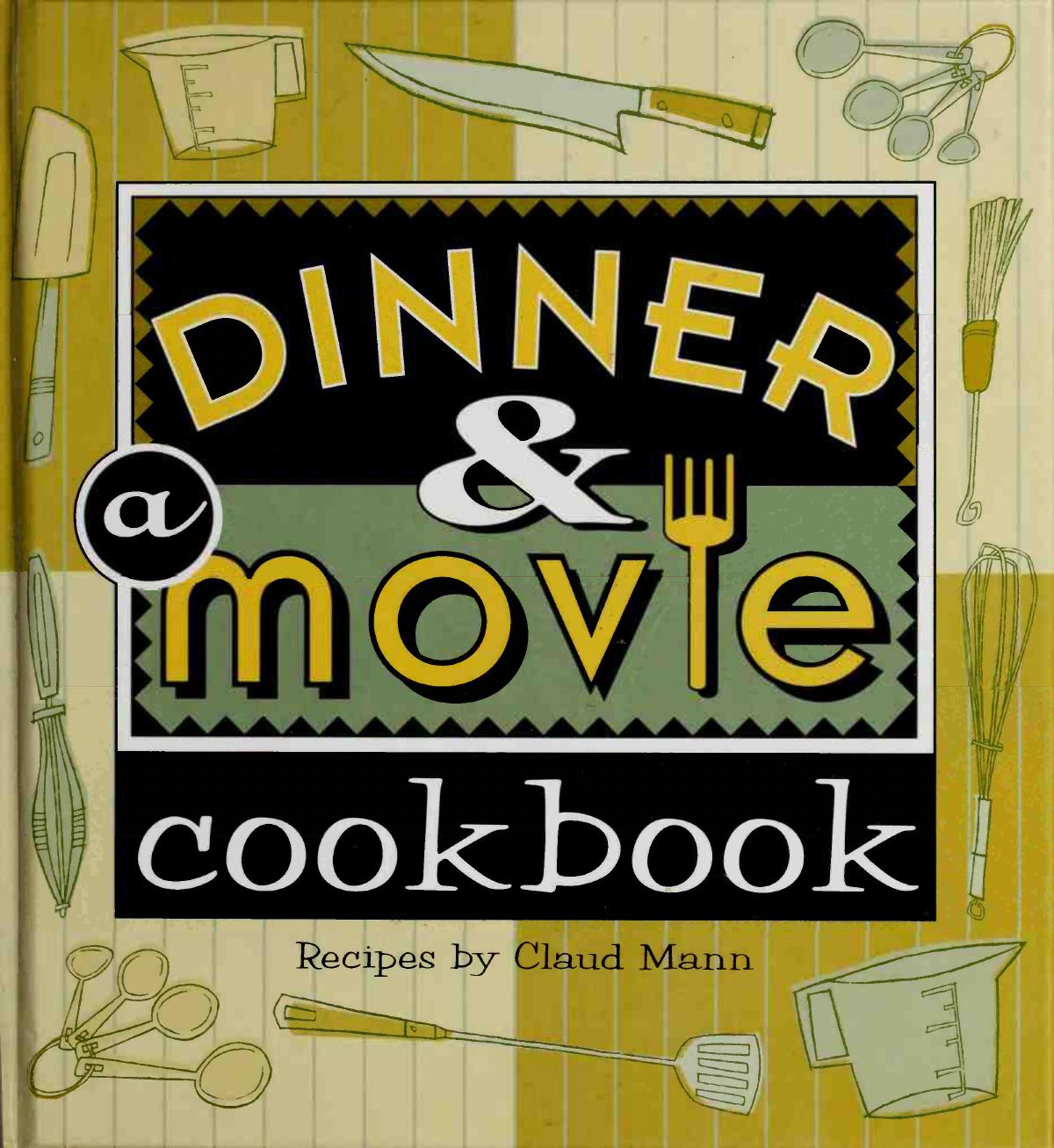 Dinner and a Movie Cookbook by Claud Mann; Kimberlee Carlson; Robert Taylor
