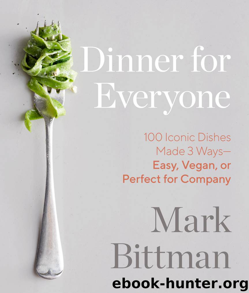Dinner for Everyone : 100 Iconic Dishes Made 3 Ways: Easy, Vegan, or Perfect for Company (9780385344777) by Bittman Mark; Brackett Aya (PHT)