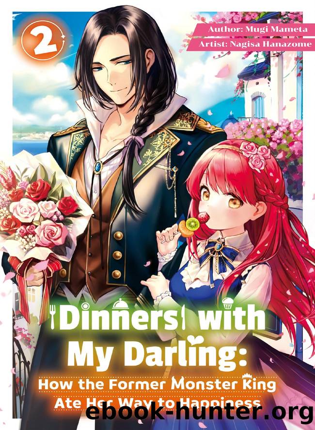 Dinners with My Darling: How the Former Monster King Ate Her Way to Happiness Vol.2 by Mugi Mameta