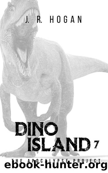 Dino Island 7: The Apocalypse Project by J. R. Hogan