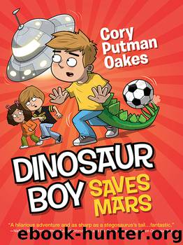 Dinosaur Boy Saves Mars by Cory Putman Oakes