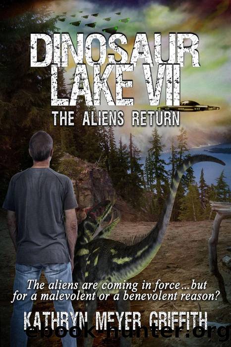 Dinosaur Lake VII: the Aliens Return: Dinosaur Lake, #7 by Kathryn Meyer Griffith