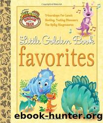 Dinosaur Train Little Golden Book Favorites by Andrea Posner-Sanchez