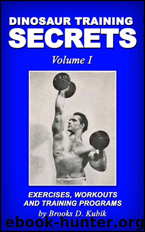 Dinosaur Training Secrets: Volume I: Exercises, Workouts and Training Programs by Brooks D. Kubik