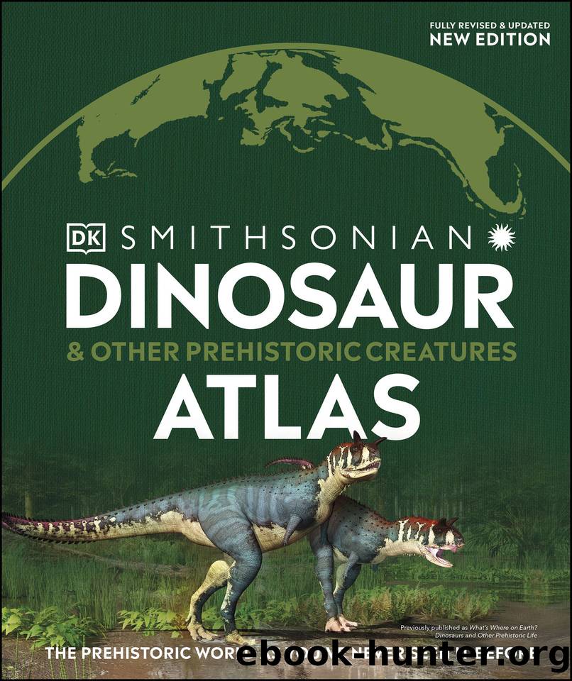 Dinosaur and Other Prehistoric Creatures Atlas (Where on Earth?) by DK