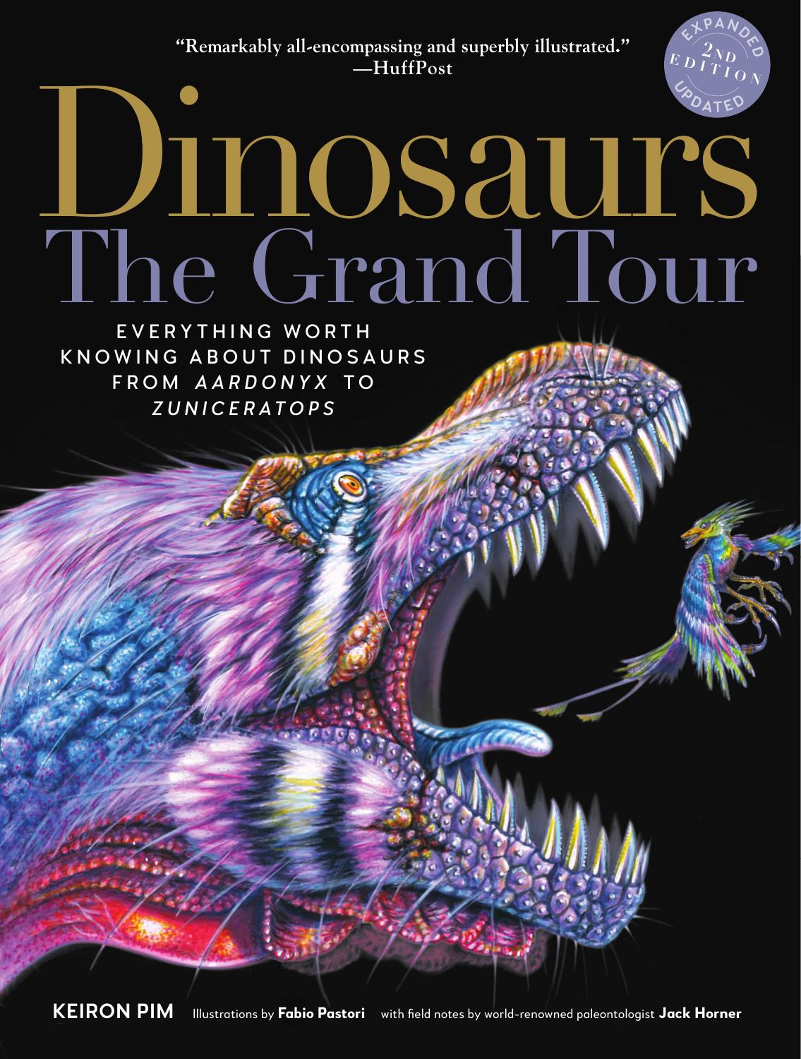 Dinosaurs - The Grand Tour: Everything Worth Knowing About Dinosaurs from Aardonyx to Zuniceratops by Keiron Pim