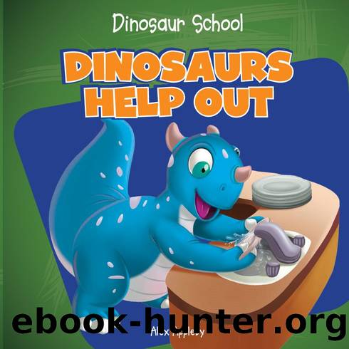 Dinosaurs Help Out by Alex Appleby