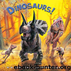 Dinosaurs! by Dr. Robert T. Bakker; Illustrated by Luis Rey