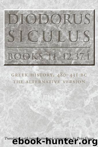Diodorus Siculus, Books 11-12.37.1: Greek History, 480-431 BC—the Alternative Version by Diodorus Siculus