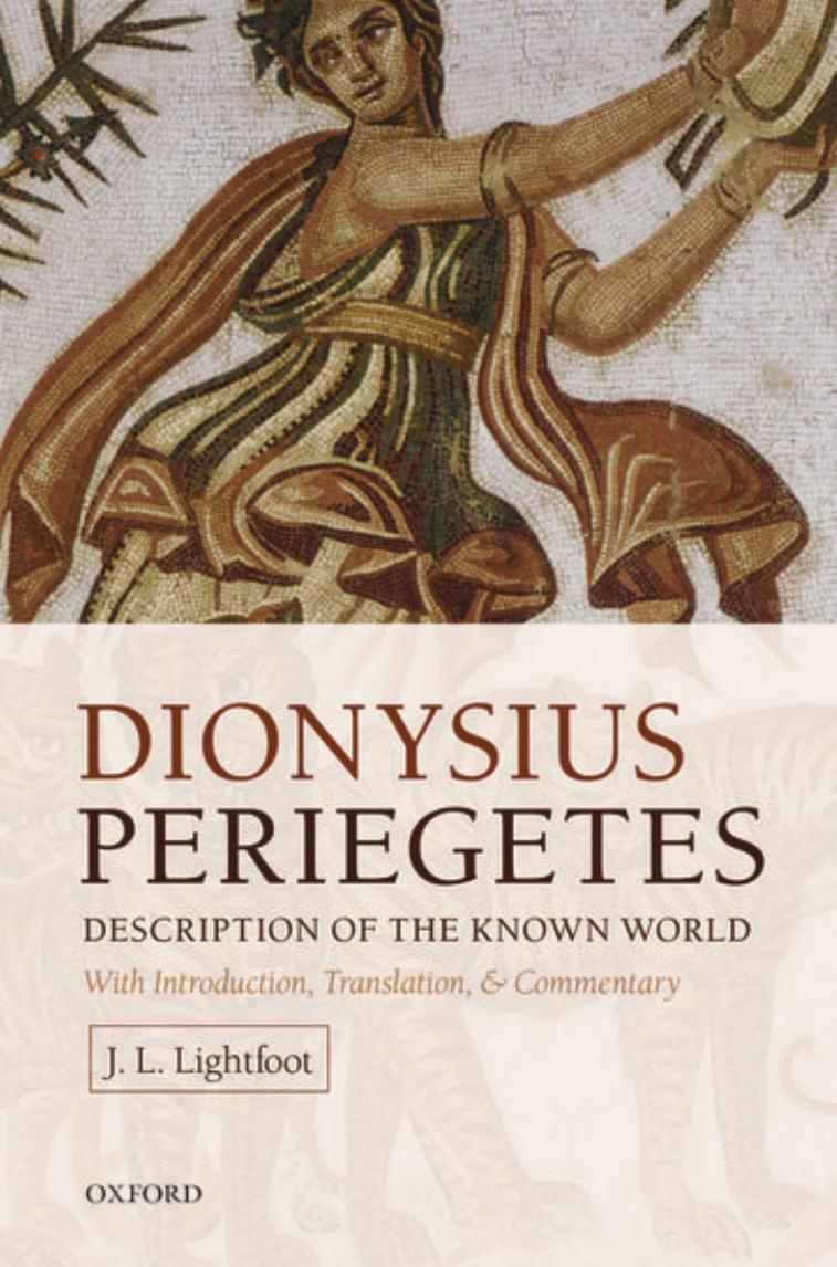 Dionysius Periegetes Description of the Known World With Introduction, Text, Translation, and Commentary by J. L. Lightfoot