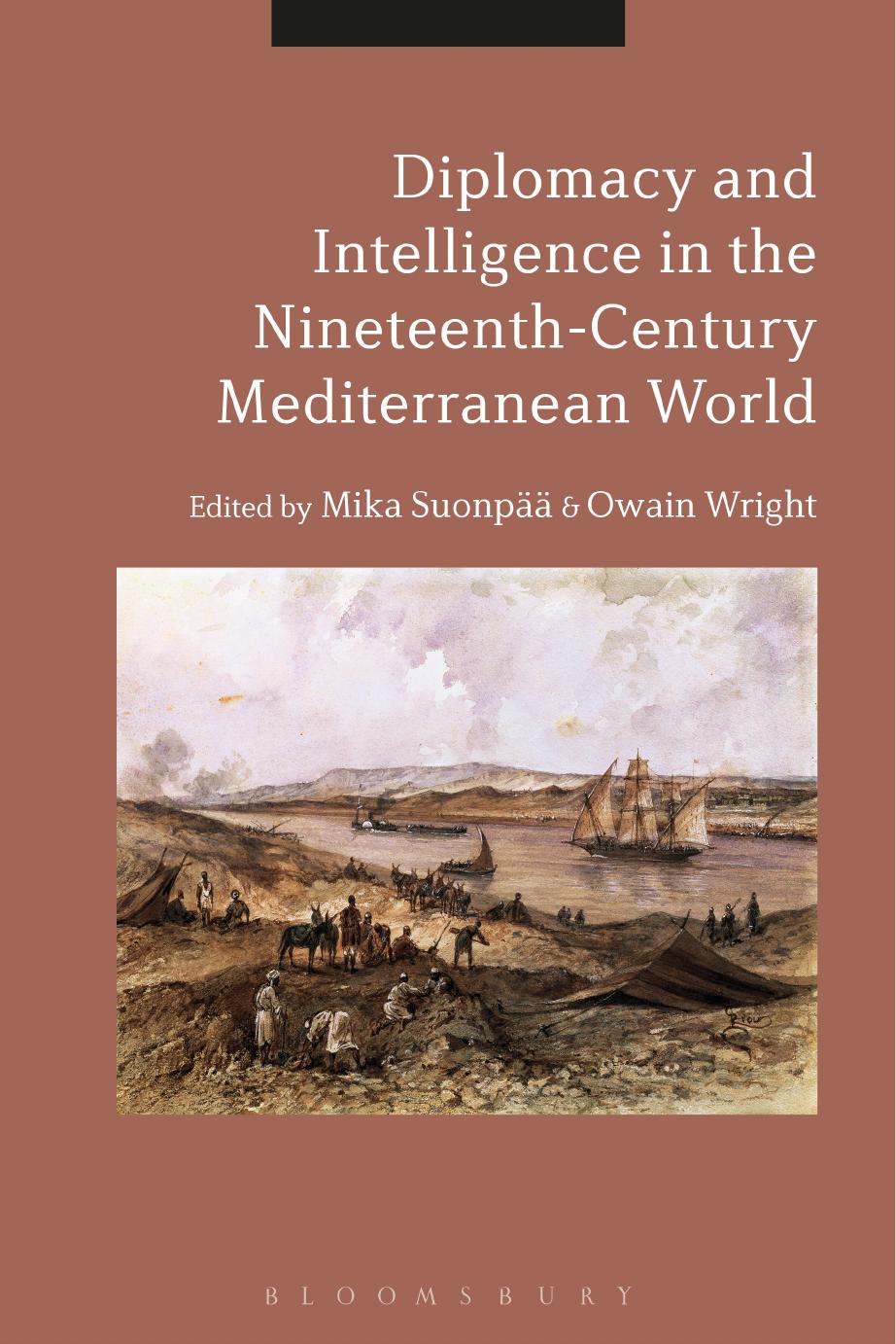 Diplomacy and Intelligence in the Nineteenth-Century Mediterranean World by Mika Suonpää; Owain Wright