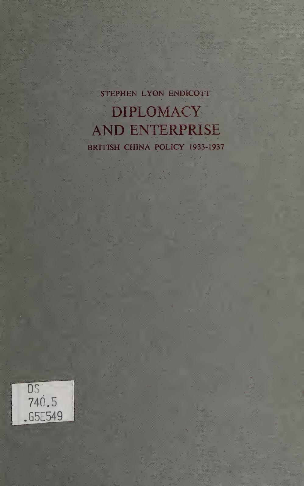 Diplomacy and enterprise : British China policy, 1933-1937 by Stephen Lyon Endicott Stephen L. Endicott