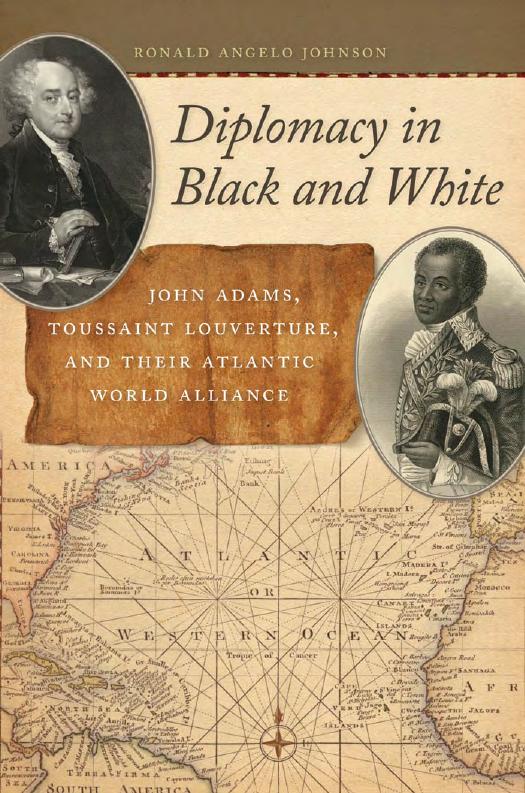 Diplomacy in Black and White: John Adams, Toussaint Louverture, and Their Atlantic World Alliance by Ronald Angelo Johnson