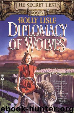 Diplomacy of Wolves: Book 1 of the Secret Texts by Lisle Holly