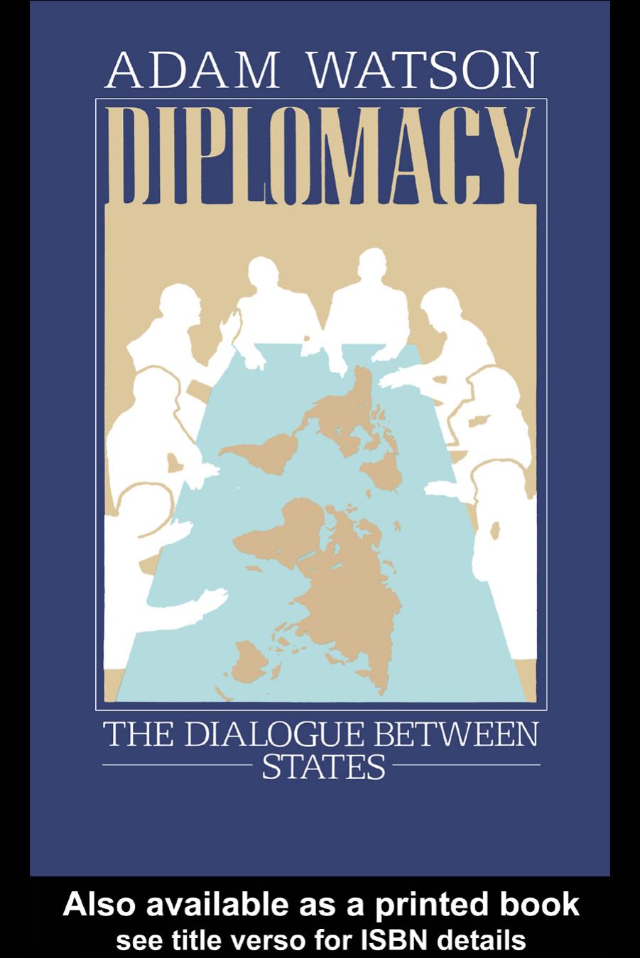 Diplomacy: The Dialogue Between States by ADAM WATSON