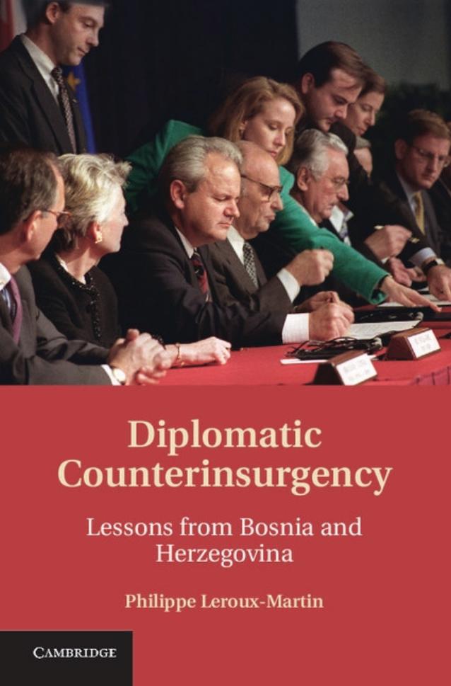Diplomatic Counterinsurgency : Lessons from Bosnia and Herzegovina by Philippe Leroux-Martin