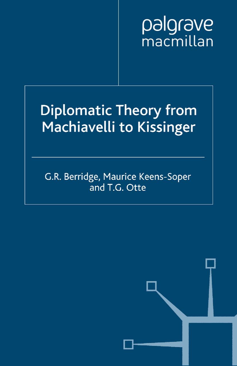Diplomatic Theory from Machiavelli to Kissinger by G. R. Berridge Maurice Keens-Soper T. G. Otte (auth.)