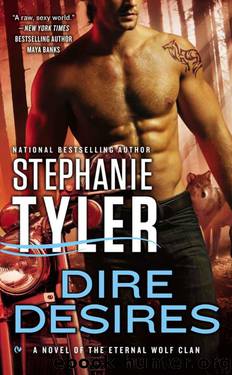 Dire Desires: A Novel of the Eternal Wolf Clan by Tyler Stephanie