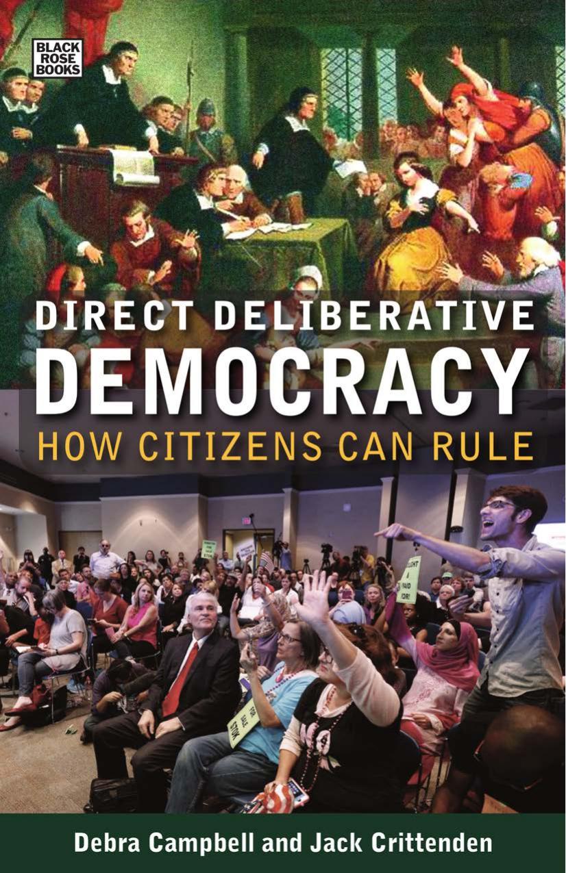 Direct Deliberative Democracy : How Citizens Can Rule by Jack Crittenden; Debra J. Campbell