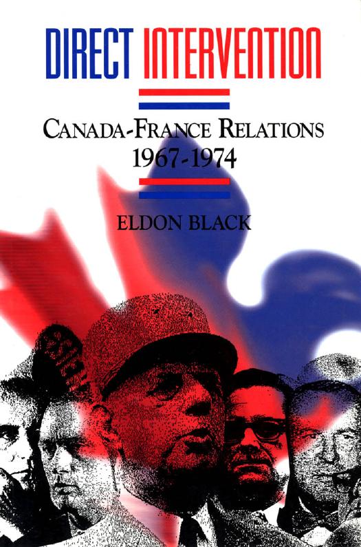 Direct Intervention: Canada-France Relations, 1967-1974 by Eldon Black